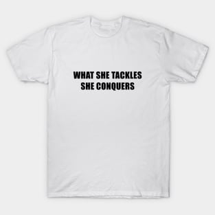 What She Tackles She Conquers - Gilmore Girls T-Shirt